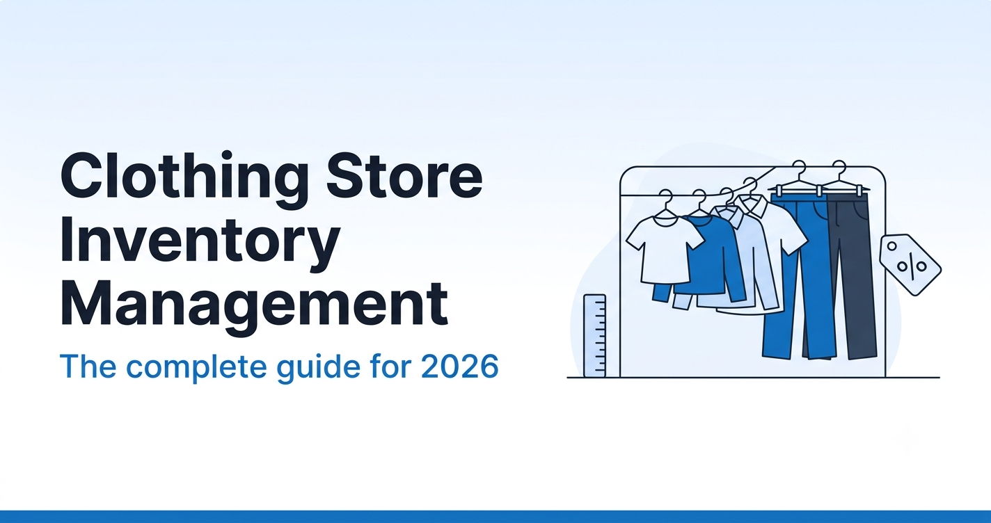Clothing store inventory management complete guide 2026