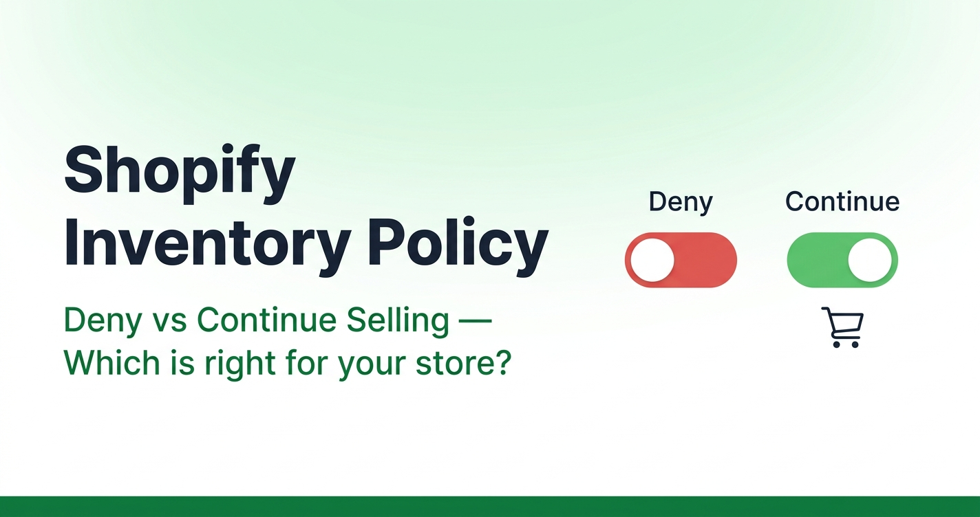 Shopify inventory policy deny vs continue selling guide